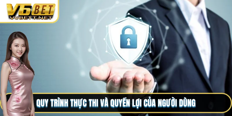 Quy trình thực thi và quyền lợi của người dùng