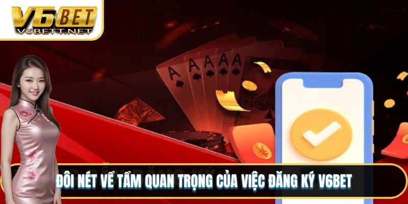 Đôi nét về tầm quan trọng của việc đăng ký V6BET