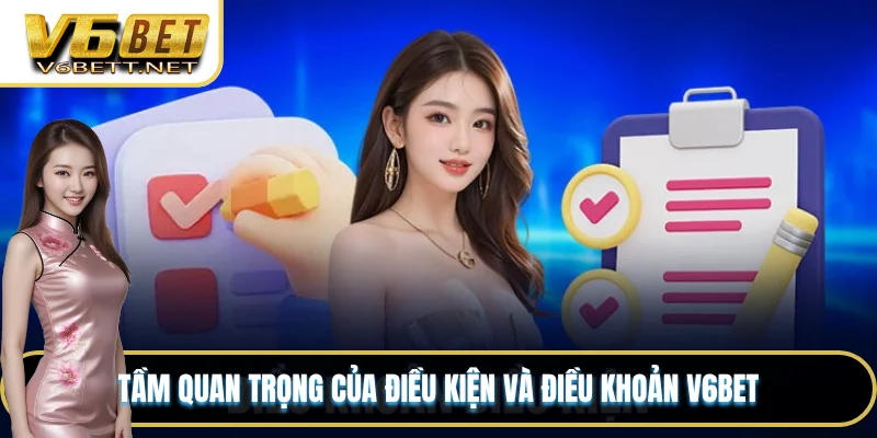 Tầm quan trọng của điều kiện và điều khoản V6BET