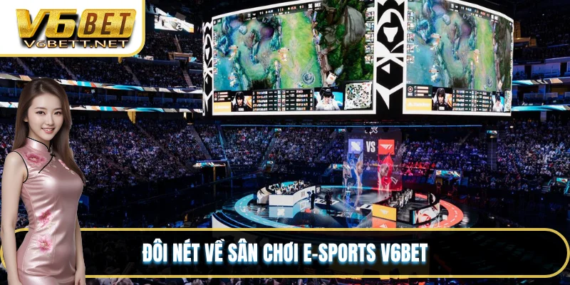 Đôi nét về sân chơi e-sports V6BET