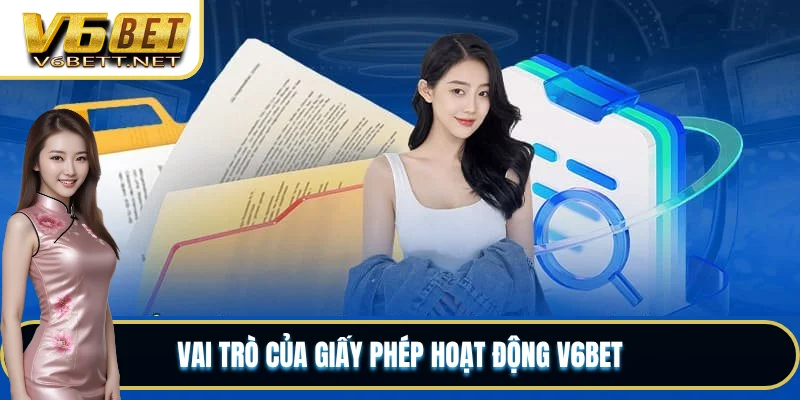 Vai trò của giấy phép hoạt động V6BET
