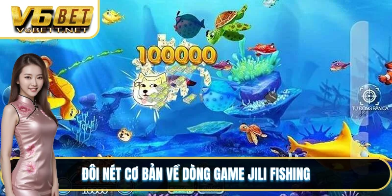 Đôi nét cơ bản về dòng game JILI Fishing