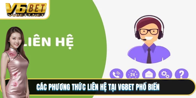 Các phương thức liên hệ tại V6BET phổ biến