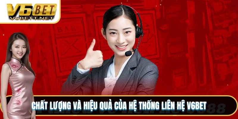 Chất lượng và hiệu quả của hệ thống liên hệ V6BET
