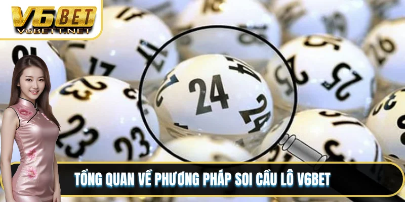 Tổng quan về phương pháp soi cầu lô V6BET