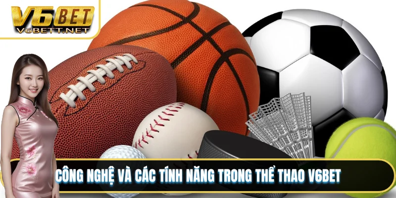 Công nghệ và các tính năng trong thể thao V6BET