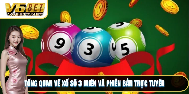 Tổng quan về xổ số 3 miền và phiên bản trực tuyến