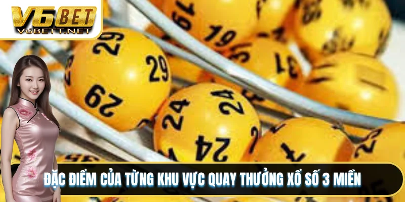 Đặc điểm của từng khu vực quay thưởng xổ số 3 miền